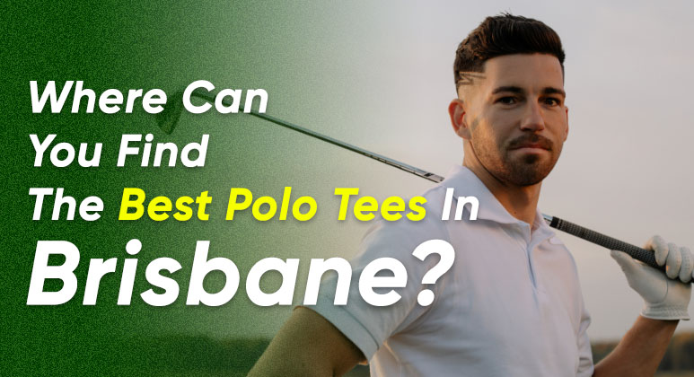 Best Polo Tees in Brisbane